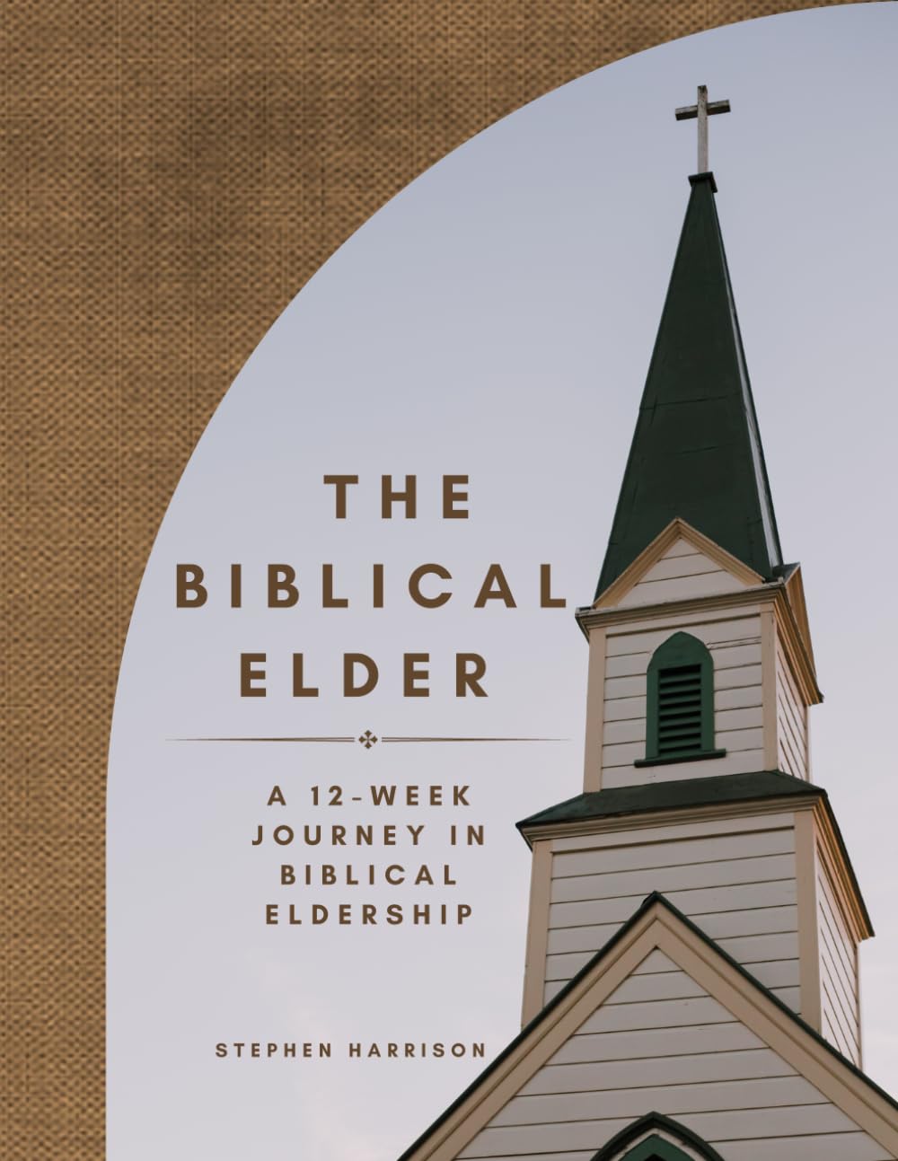 The Biblical Elder: A Twelve-Week Journey in Biblical Eldership