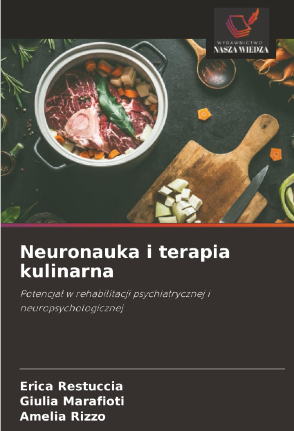 Neuronauka i terapia kulinarna: Potencja¿ w rehabilitacji psychiatrycznej i neuropsychologicznej
