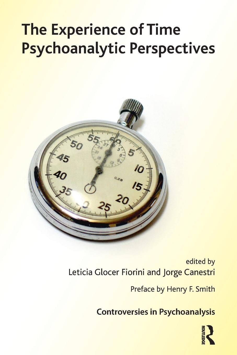 The Experience of Time: Psychoanalytic Perspectives (The International Psychoanalytical Association Controversies in Psychoanalysis Series)