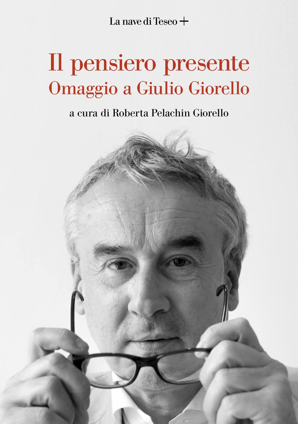 Il Pensiero Presente. Omaggio A Giulio Giorello - 4
