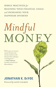 Mindful Money: Simple Practices for Reaching Your Financial Goals and Increasing Your Happiness Dividend-Wow! eBook