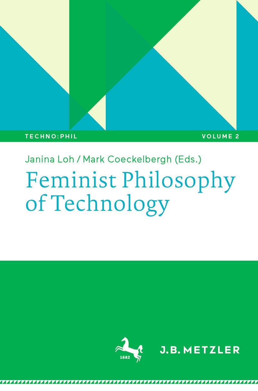 Feminist Philosophy of Technology (Techno:Phil – Aktuelle Herausforderungen der Technikphilosophie, 2, Band 2)