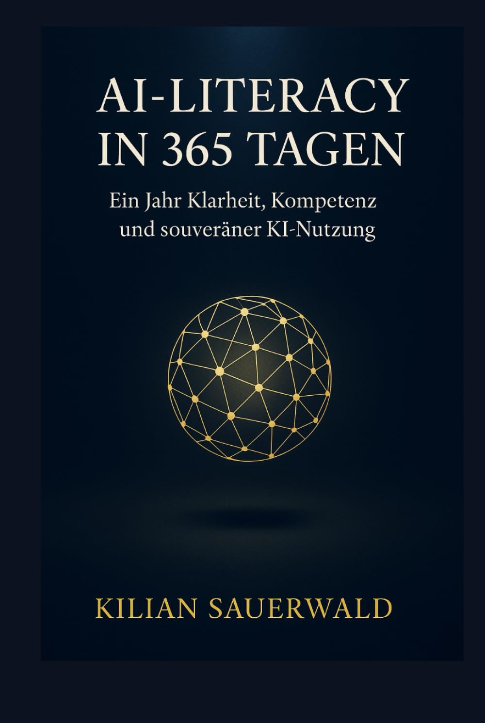 AI-Literacy in 365 Tagen: Ein Jahr Klarheit, Kompetenz und souveräner KI-Nutzung