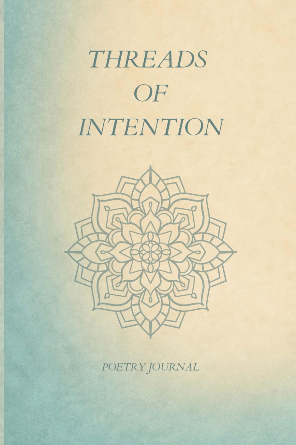 THREADS of INTENTION: POETRY JOURNAL