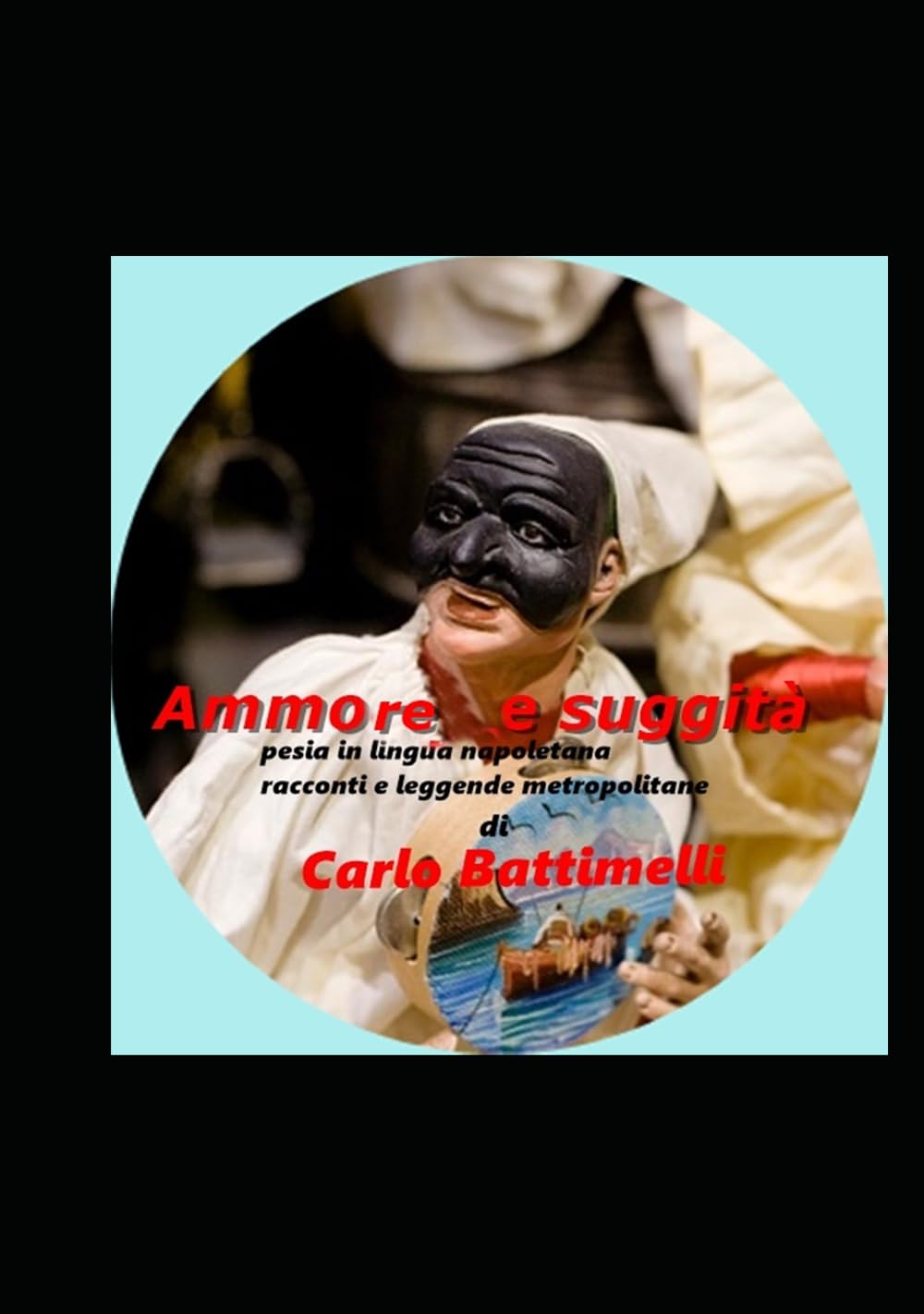 Ammore e suggiità: poesie,racconti e società