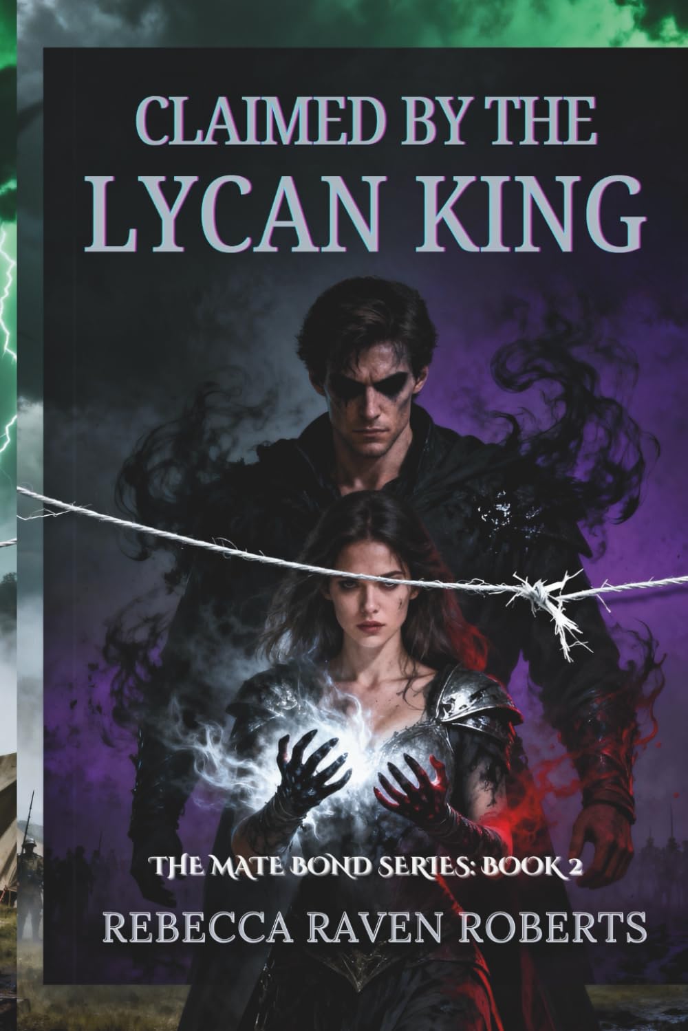 CLAIMED BY THE LYCAN KING: WHEN LOVE BECOMES A WEAPON IN THE HANDS OF FATE (A DARK FATED MATE LYCAN ROMANCE): 2 (THE MATE BOND)