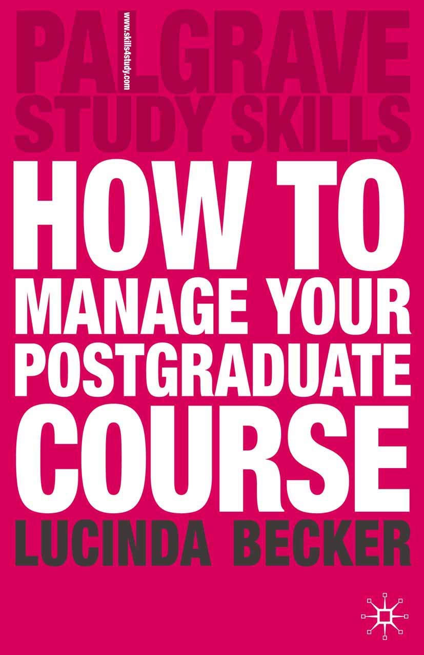 How to Manage your Postgraduate Course: 81 (Bloomsbury Study Skills)