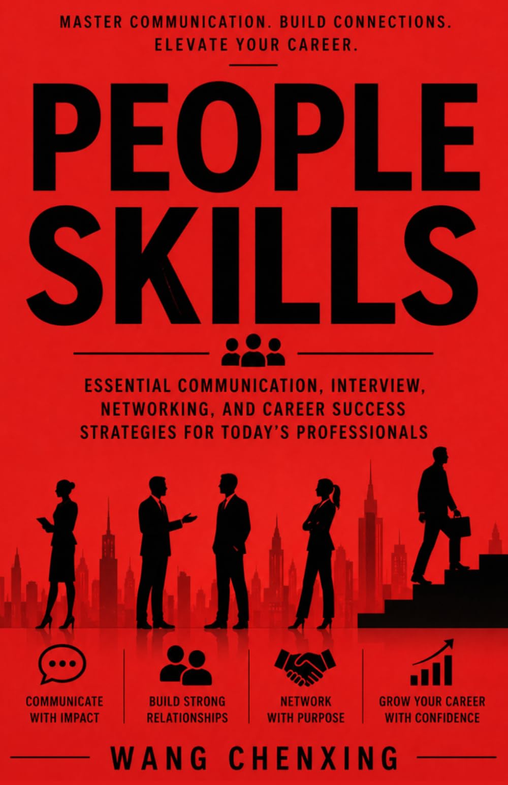 PEOPLE SKILLS: Essential Communication, Interview, Networking, and Career Success Strategies for Today's Professionals