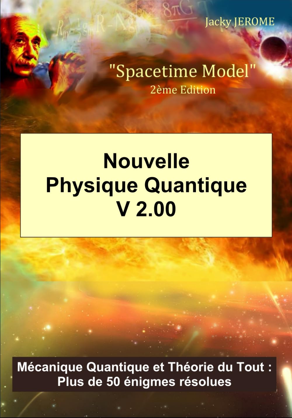 Nouvelle Physique Quantique V 2.00: Mécanique Quantique et Théorie du Tout : Plus de 50 énigmes résolues