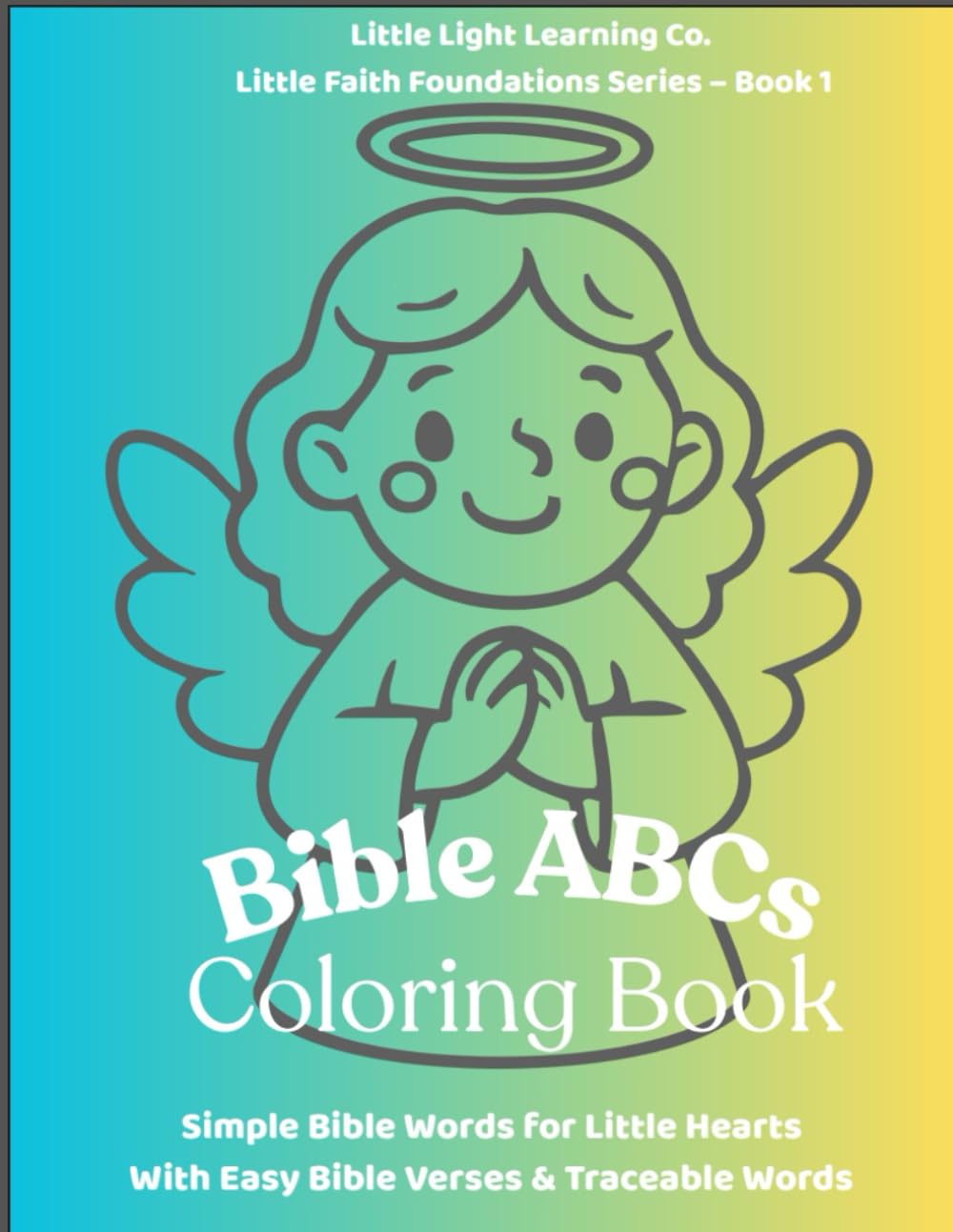 The Bible ABC Coloring & Tracing Book: Simple Bible Words for Little Hearts With Easy Bible Verses & Traceable Words