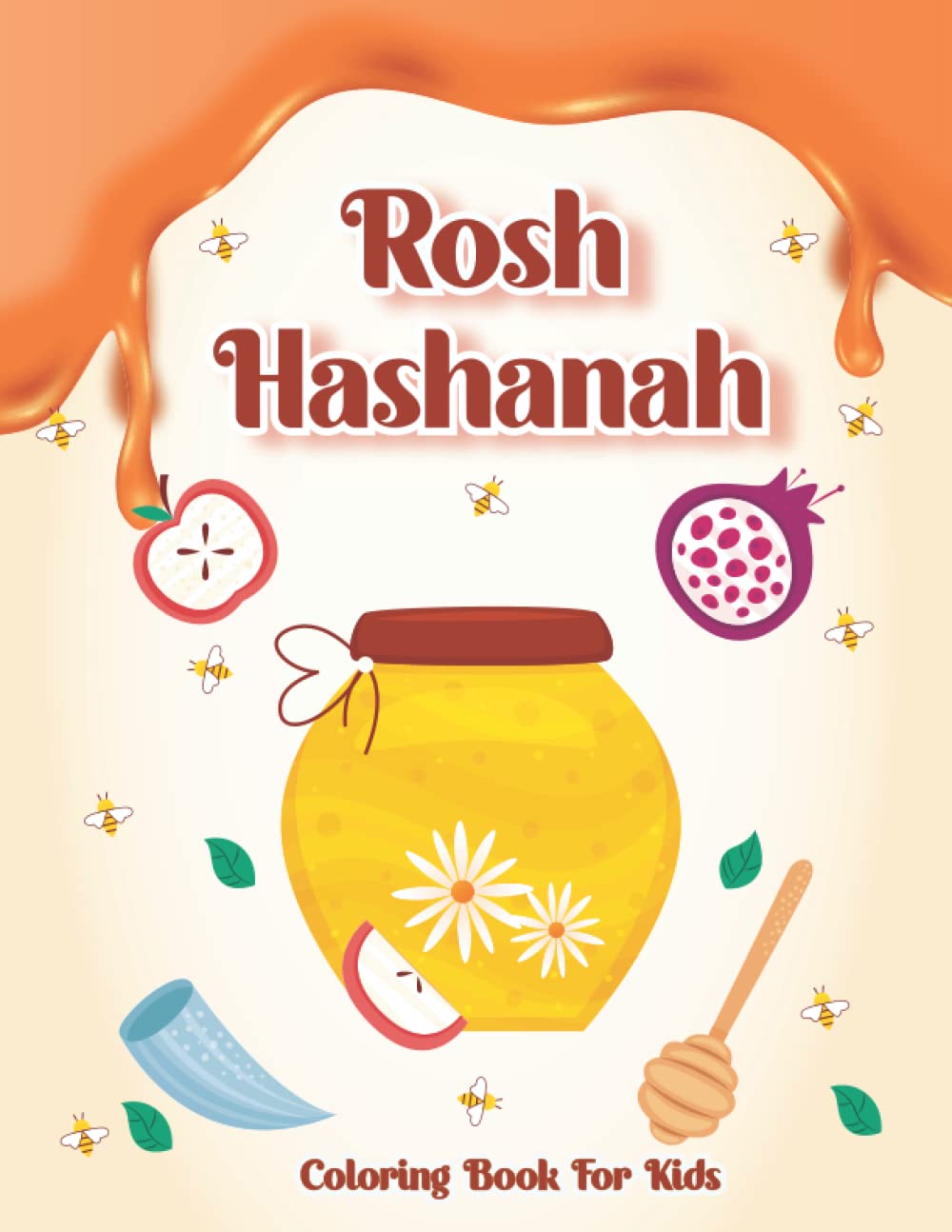 Rosh Hashanah Coloring Book For Kids: Celebrate the High Holy Days With Easy And Cute Happy Rosh Hashanah & yom Kippur,Sukkot|Jewish New Year high Holiday Coloring Pages.: Perfect Gift Ages 4-12.