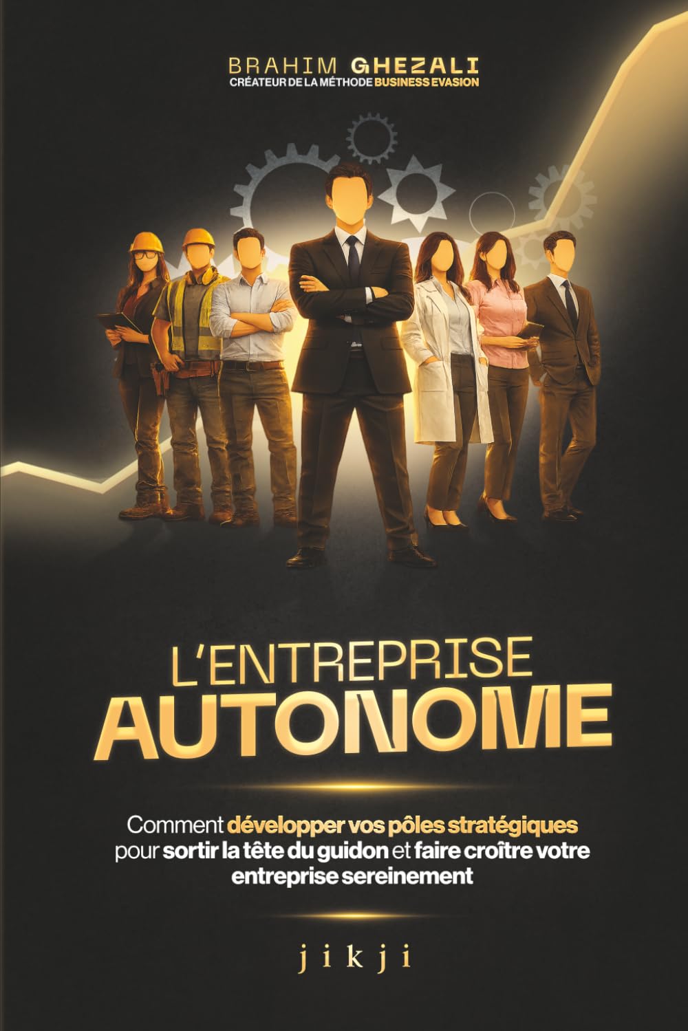 L'entreprise autonome: Comment développer vos pôles stratégiques pour sortir la tête du guidon et faire croître votre entreprise sereinement