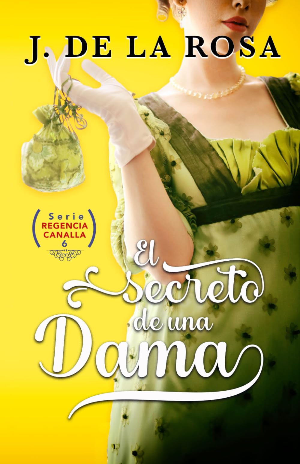 El secreto de una dama: Humor, amor y pasión en época de los Bridgerton (Regencia Canalla #6) Paperback – 29 Feb. 2024