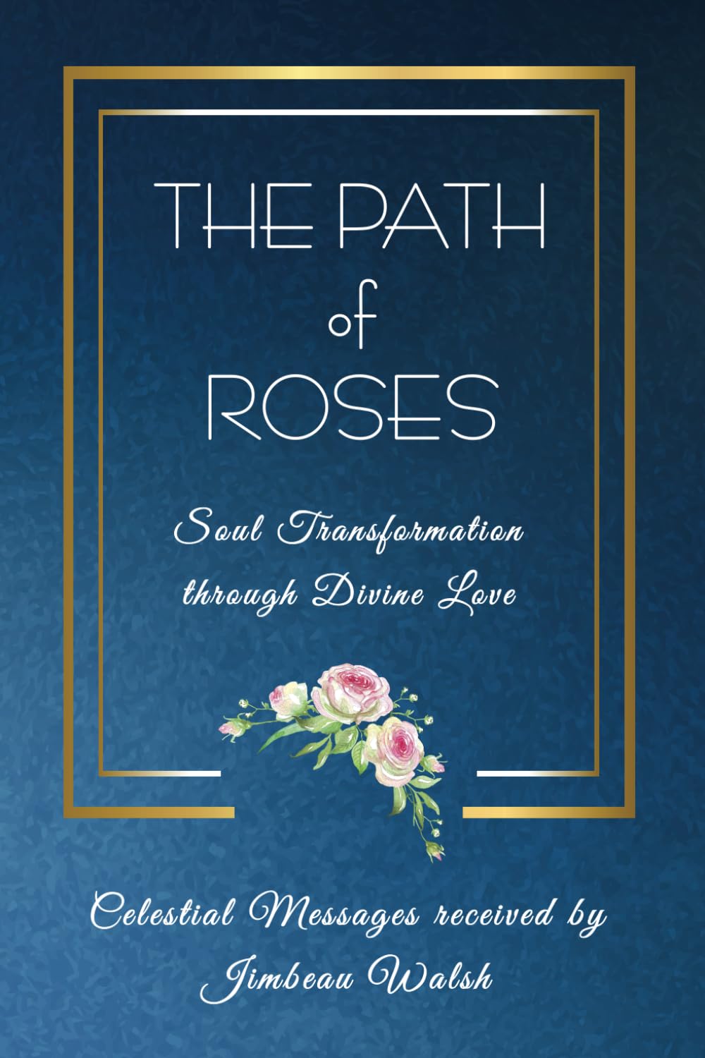 The Path of Roses: Soul Transformation Through Divine Love