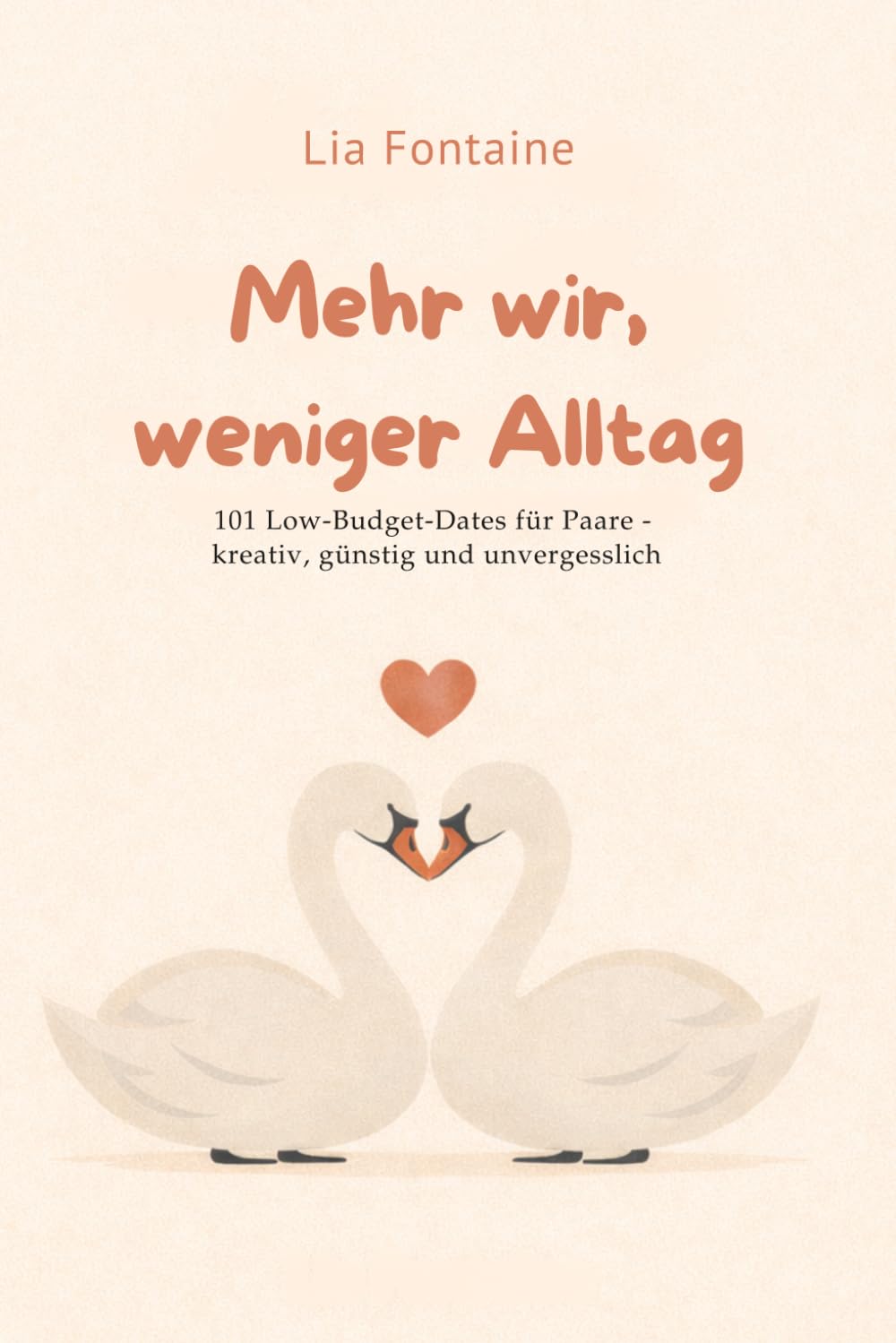 Mehr wir, weniger Alltag: 101 Low-Budget-Dates für Paare – kreativ, günstig und unvergesslich