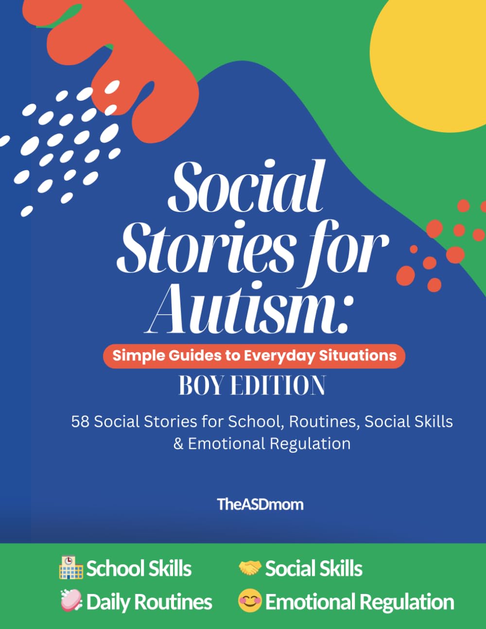 Social Stories for Autism: Simple Guides to Everyday Situations (Boy Edition)