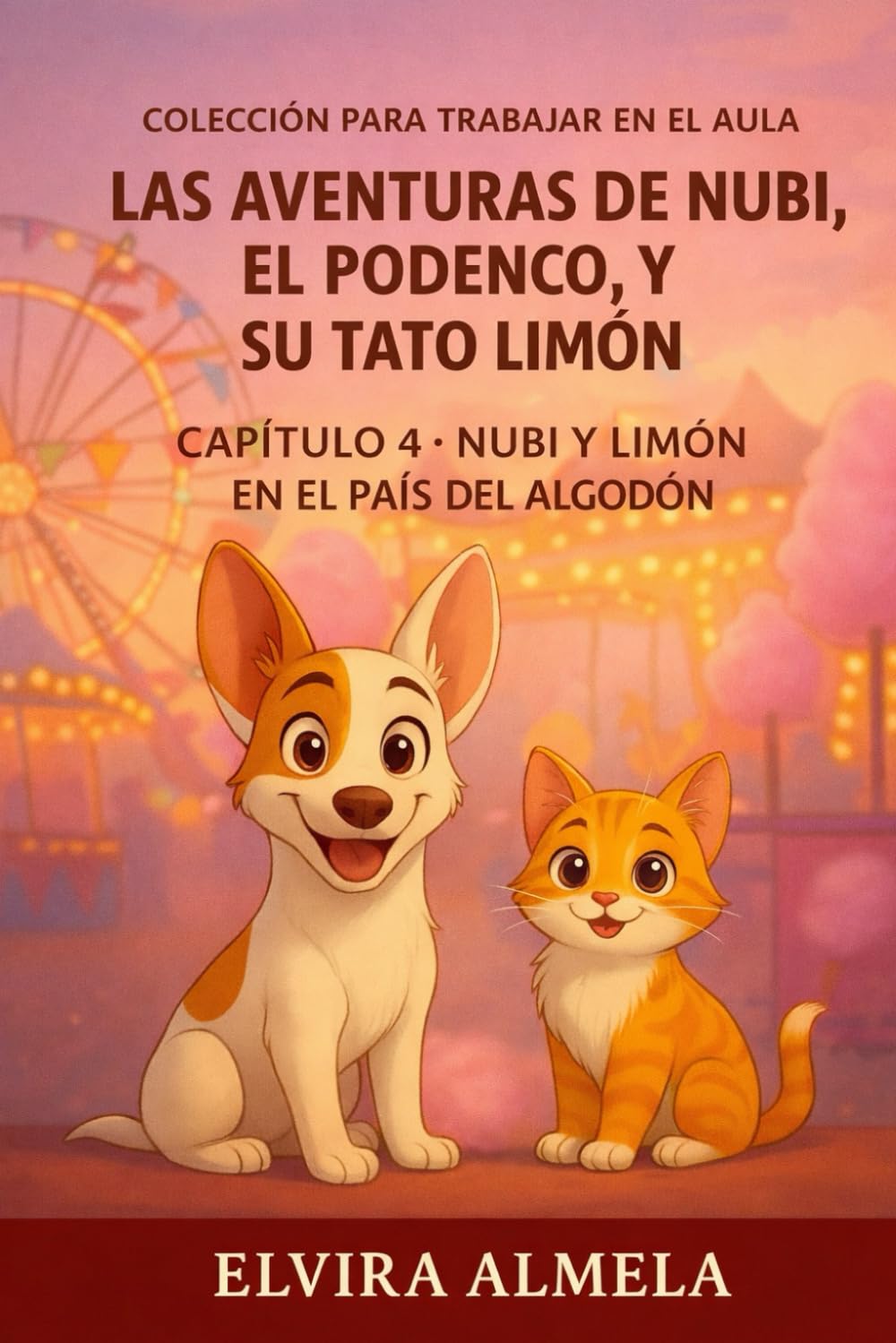 Nubi y limón en el país del algodón: Colección de Nubi, el podenco, y su tato limón: 4 (Las aventuras de Nubi, el podenco, y su tato Limón)