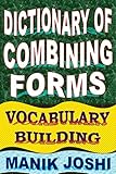 Dictionary of Combining Forms: Vocabulary Building (English Word Power Book 6)