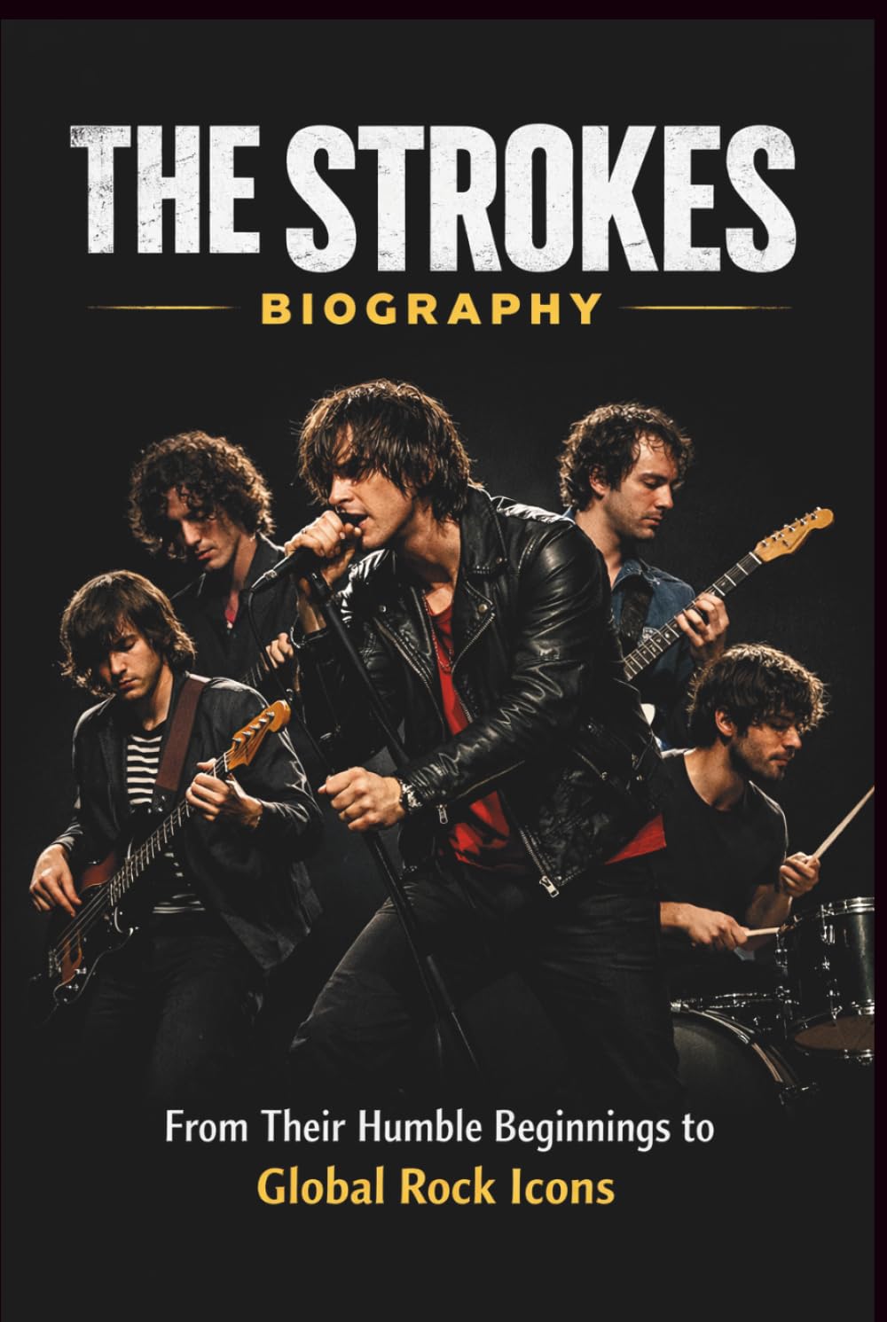 THE STROKES BIOGRAPHY: From Their Humble Beginnings to Global Rock Icons
