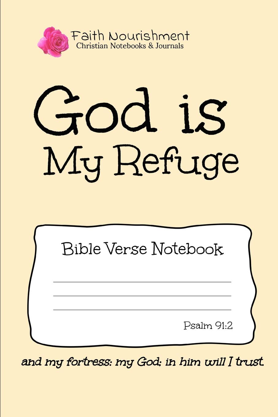 God is My Refuge: Bible Verse Notebook: God is My Refuge: Christian Writing Journal, Sermon Notes, Prayer Journal, or General Purpose Note Taking: 6 x 9 Size