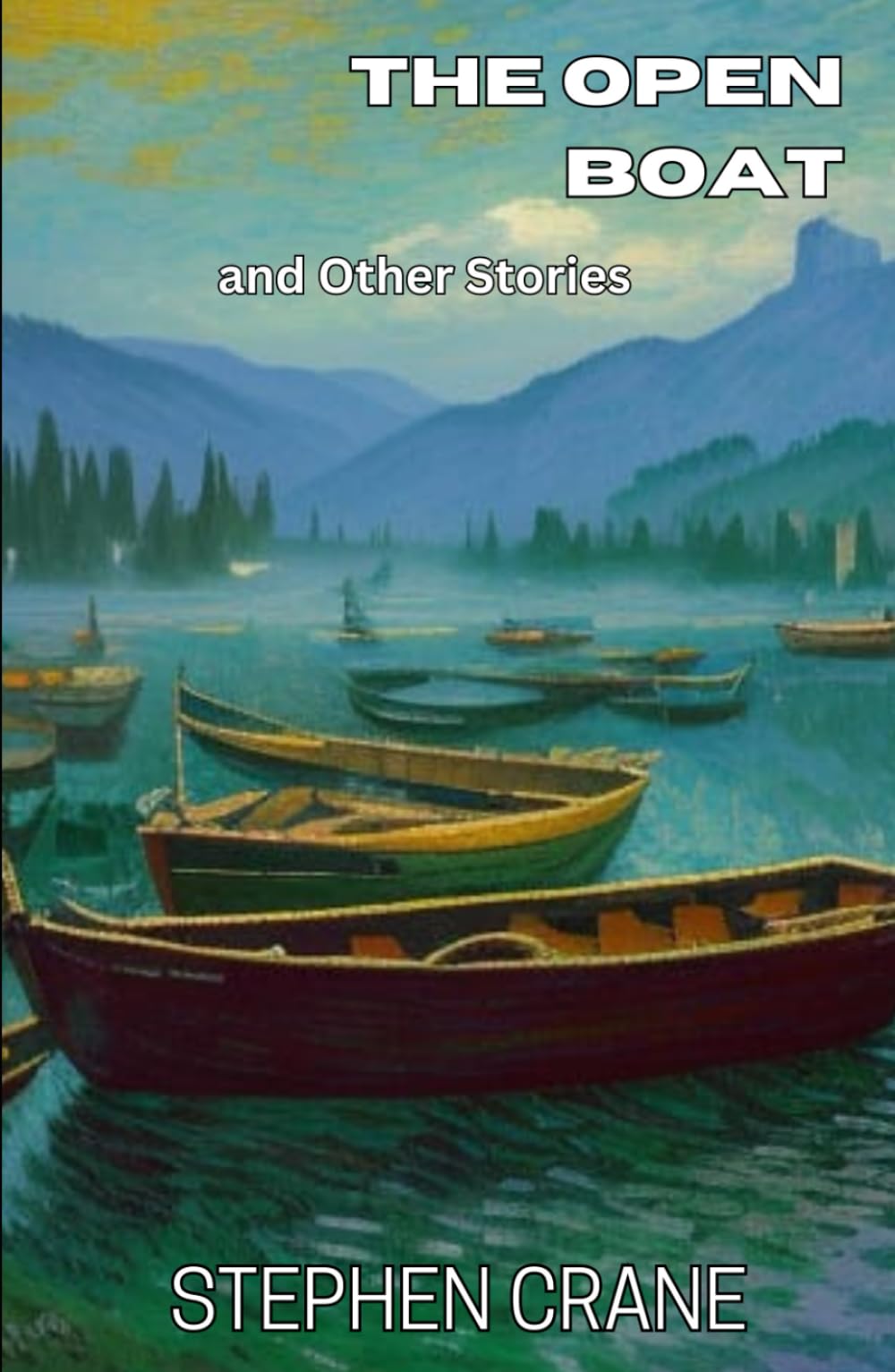 The Open Boat and Other Stories: Tales of Survival, Humanity, and Natural Forces