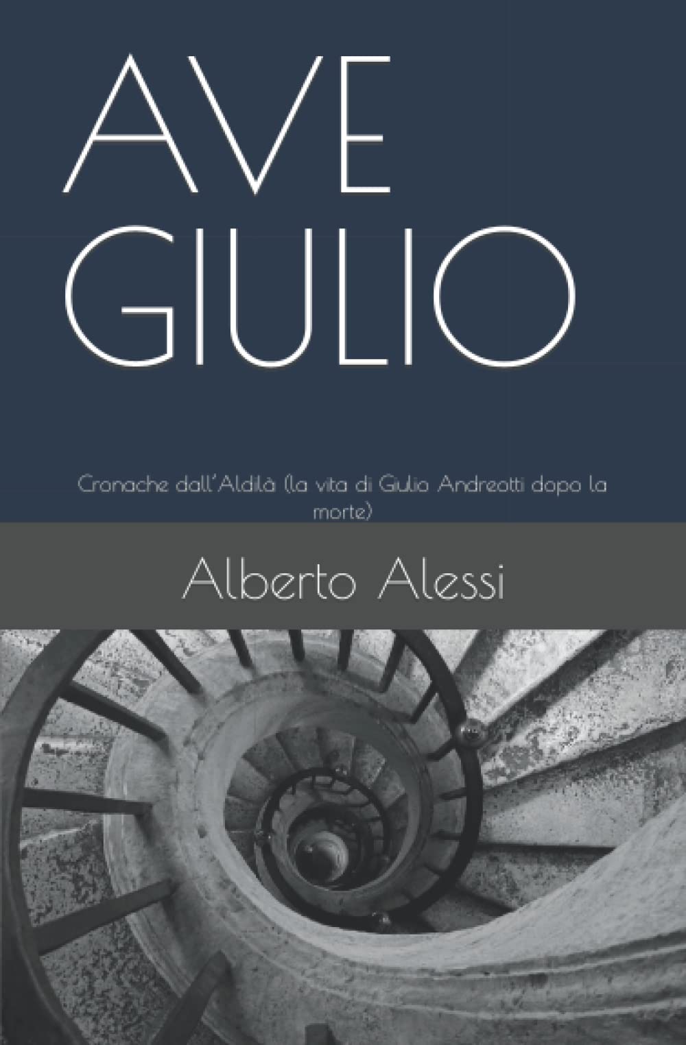 AVE GIULIO: Cronache dall’Aldilà (la vita di Giulio Andreotti dopo la morte)