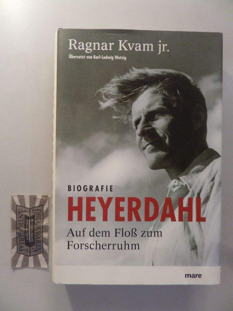 Heyerdahl: Auf dem Floß zum Forscherruhm