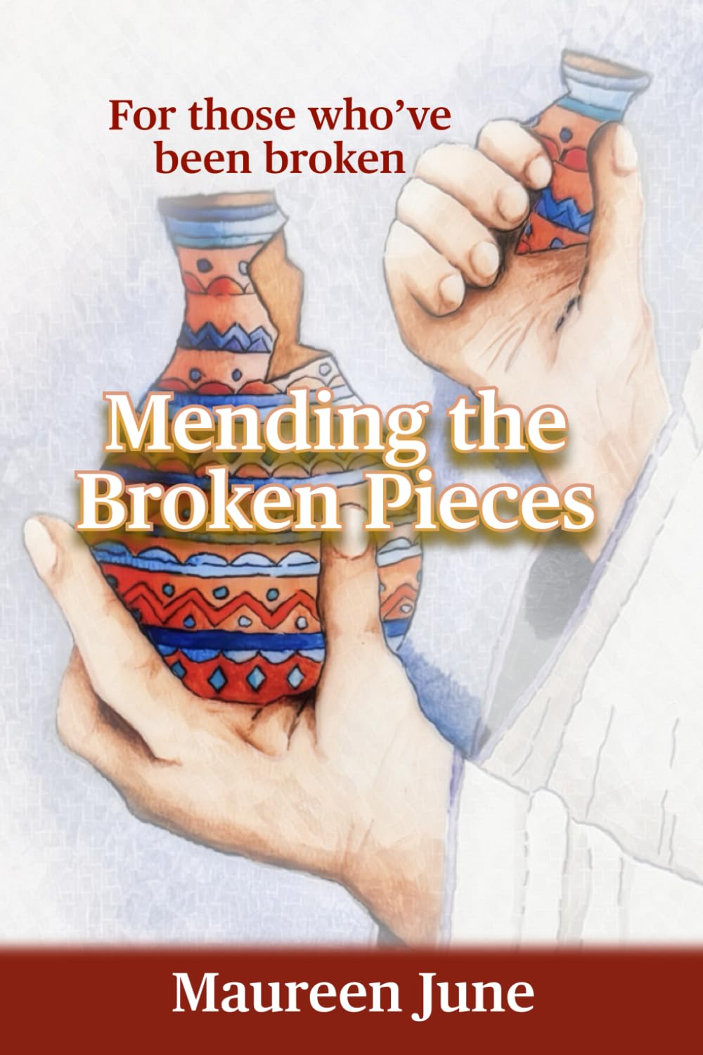 Mending the Broken Pieces: For those who've been broken