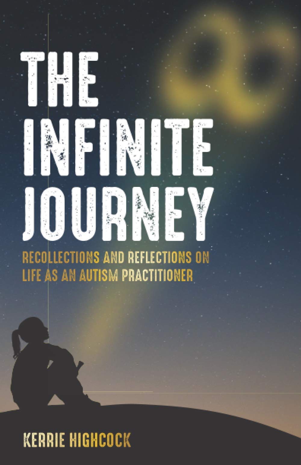 The Infinite Journey: Recollections and reflections on life as an autism practitioner