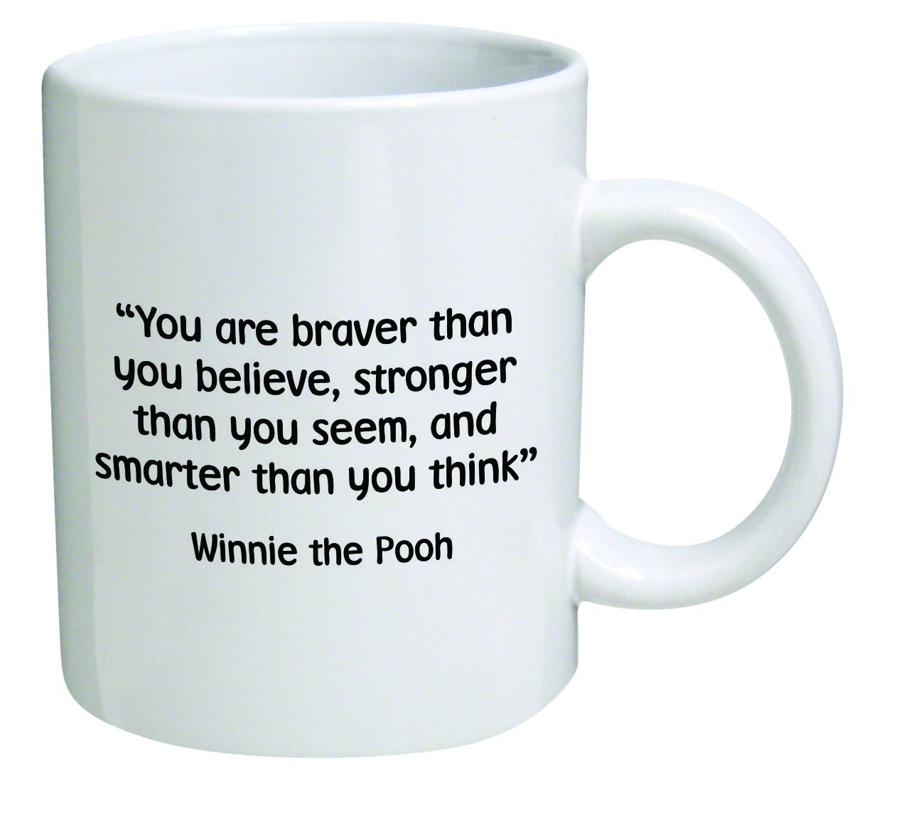 A Mug To Keep Designs Funny - You are braver than you believe, stronger than you seem - 11 OZ Coffee s - Inspirational gifts and sarcasm - By TM