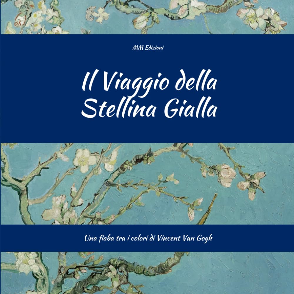 Il viaggio della stellina gialla: Una favola tra i colori di Vincent Van Gogh (Sogni a colori)