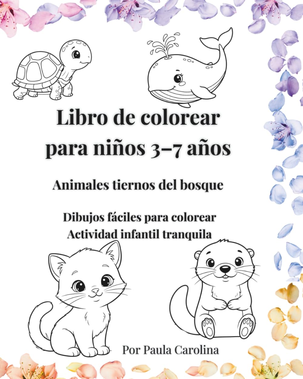 Libro de Colorear para Niños 3-7 Años: Animales Tiernos del Bosque · Dibujos Fáciles y Actividad Infantil Tranquila (Cuentos para Dormir con Sonrisa)