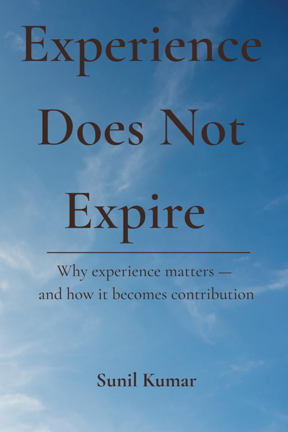 Experience Does Not Expire: Why experience matters — and how it becomes contribution