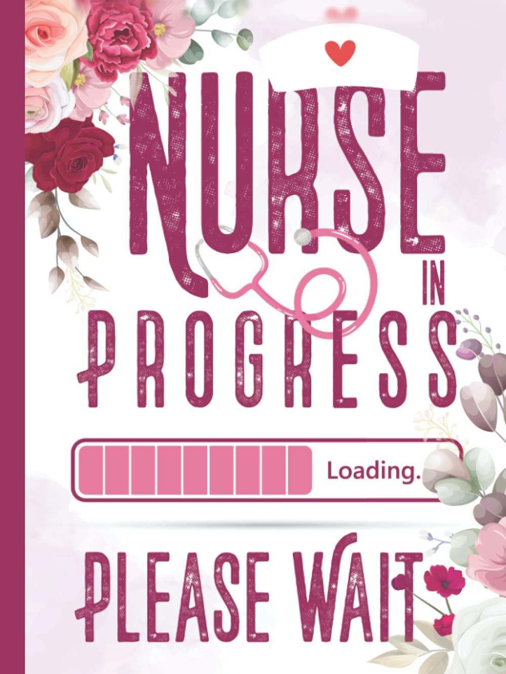 Hardcover Nurse In Progress Please Wait: Nursing Student Planner (Undated - Use For 2021-2022, 2022-2023) Monthly And Weekly Planner For Cute Nurse / Nursing School Student Gift And Present Idea
