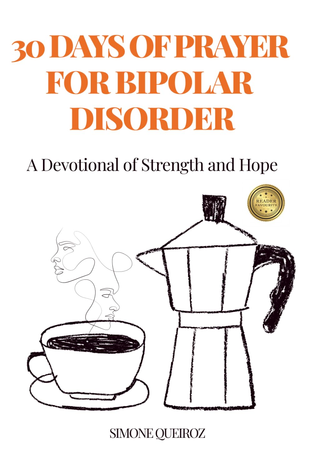 30 DAYS OF PRAYER FOR BIPOLAR DISORDER: A DEVOTIONAL OF STRENGTH AND HOPE