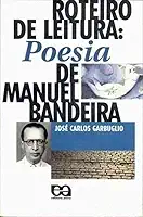 Poesia, de Manuel Bandeira. Roteiro de Leitura