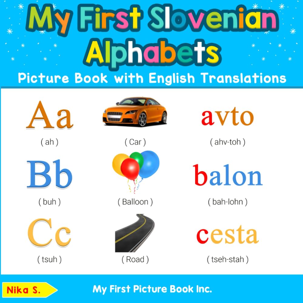 My First Slovenian Alphabets Picture Book with English Translations: Bilingual Early Learning & Easy Teaching Slovenian Books for Kids: 1 (Teach & Learn Basic Slovenian words for Children)