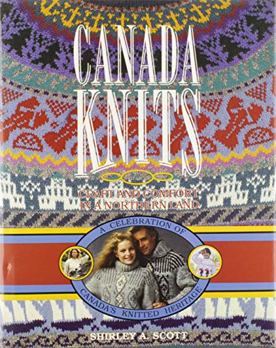 Canada Knits: Craft and Comfort in a Northern Land