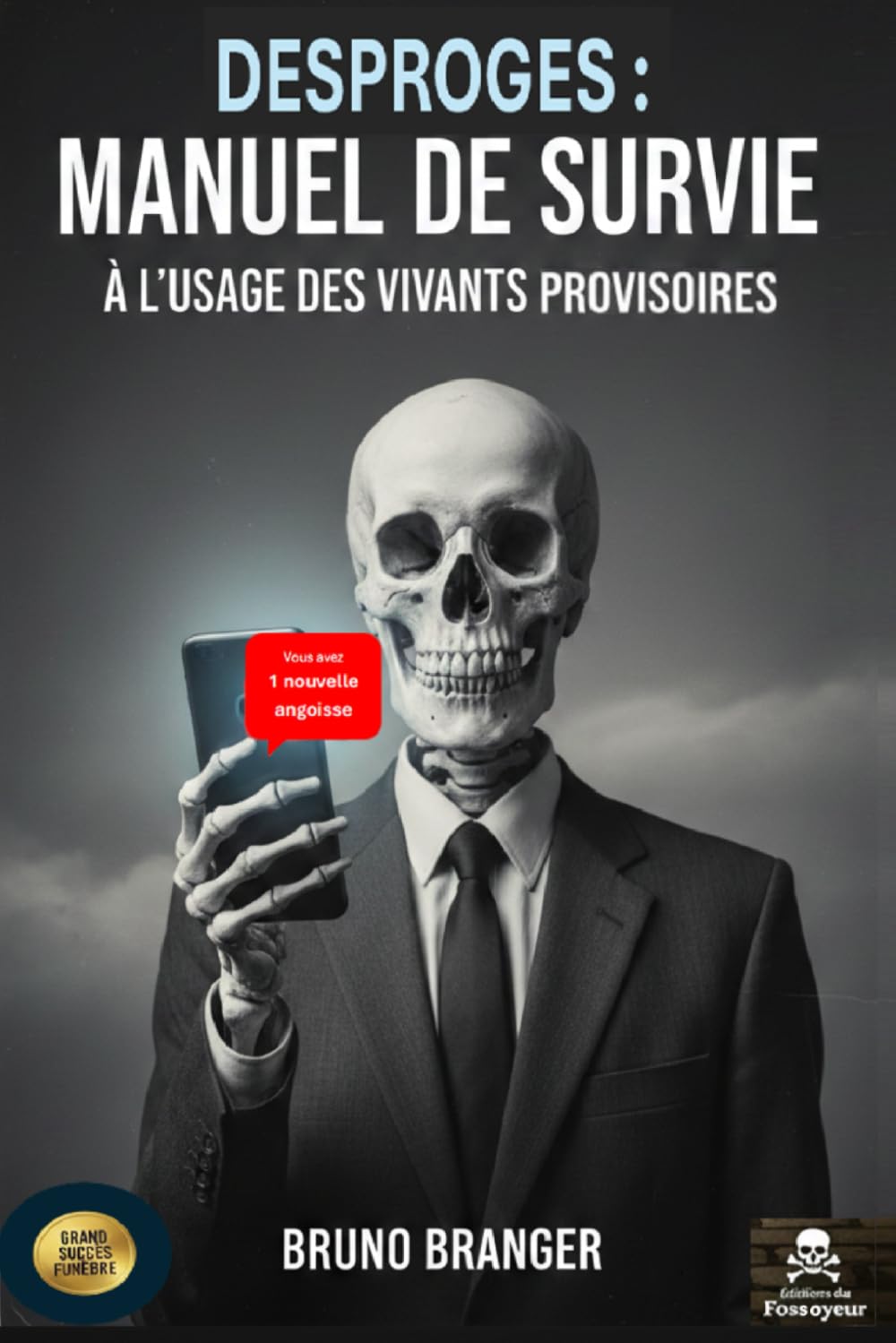MANUEL DE SURVIE À L'USAGE DES VIVANTS PROVISOIRES: ou comment mourir de rire avant de mourir tout court à l'ère du tout numérique