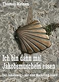 jakobsmuscheln rezepte vorspeise  Ich bin dann mal Jakobsmuscheln essen: Der Jakobsweg - nur eine Marketing-Idee?