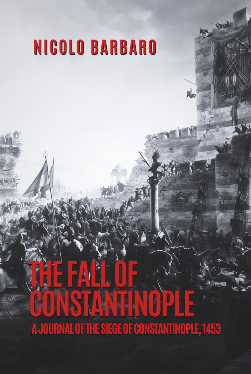 The Fall of Constantinople: A Journal of the Siege of Constantinople, 1453
