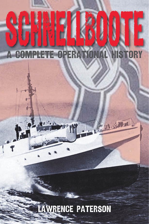 Schnellboote: A Complete Operational History