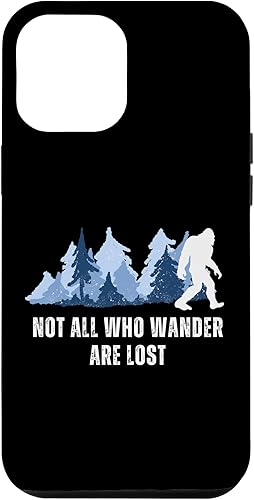 Funda con estampado de naturaleza Not All Who Wander Are Lost Bigfoot Sasquatch para iPhone 13 Pro Max