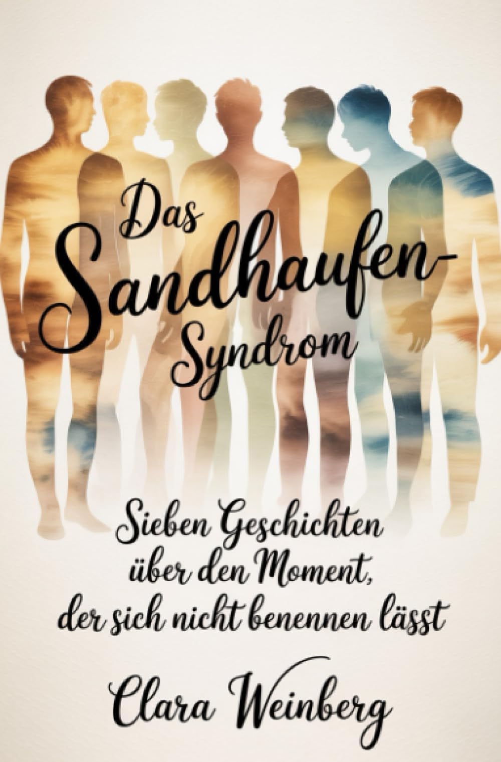 Das Sandhaufen-Syndrom: Sieben Geschichten über den Moment, der sich nicht benennen lässt