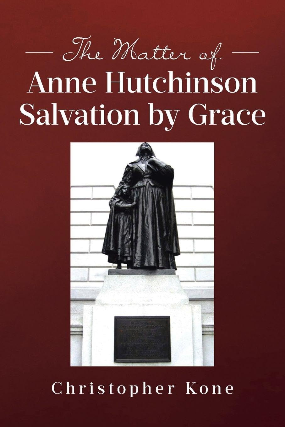 The Matter of Anne Hutchinson: Salvation by Grace