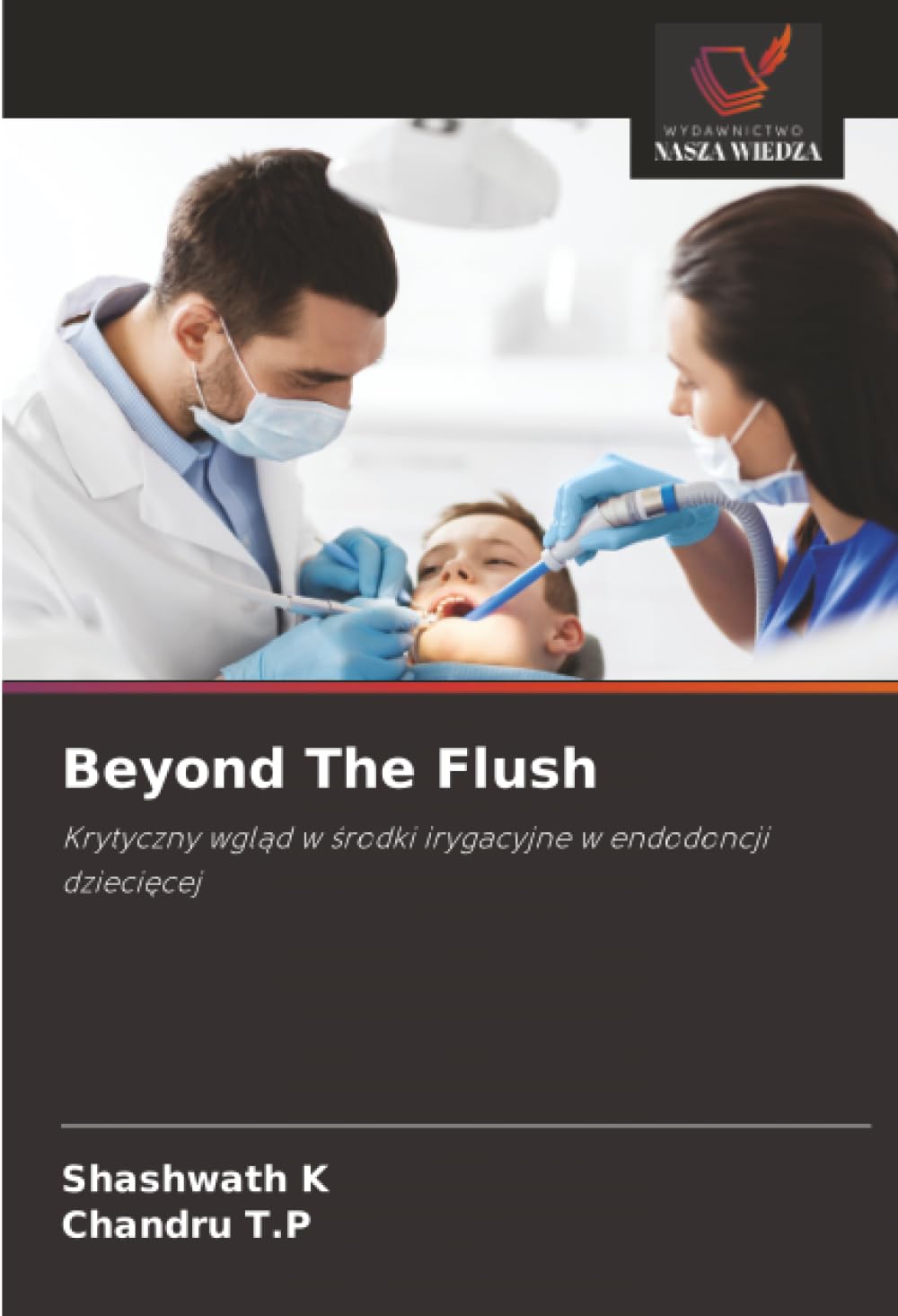 Beyond The Flush: Krytyczny wgląd w środki irygacyjne w endodoncji dziecięcej