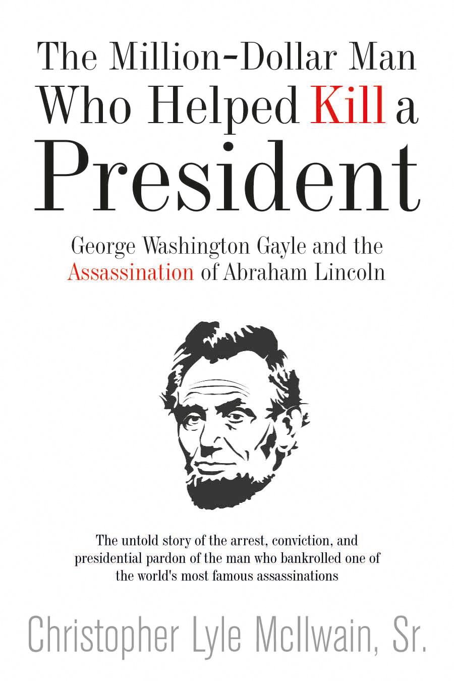 Buy The Million-Dollar Man: Gayle and Lincoln: George Washington Gayle and the Assassination of Abraham Lincoln — BookShops.in