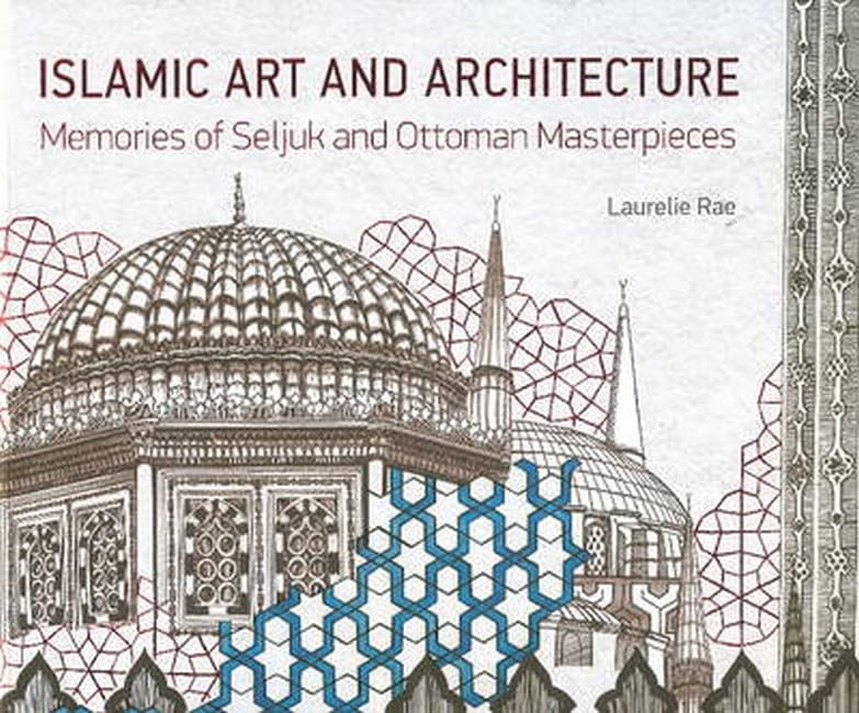 Islamic Art & Architecture: Memories of Seljuk & Ottoman Masterpieces Hardcover – 15 Nov. 2015