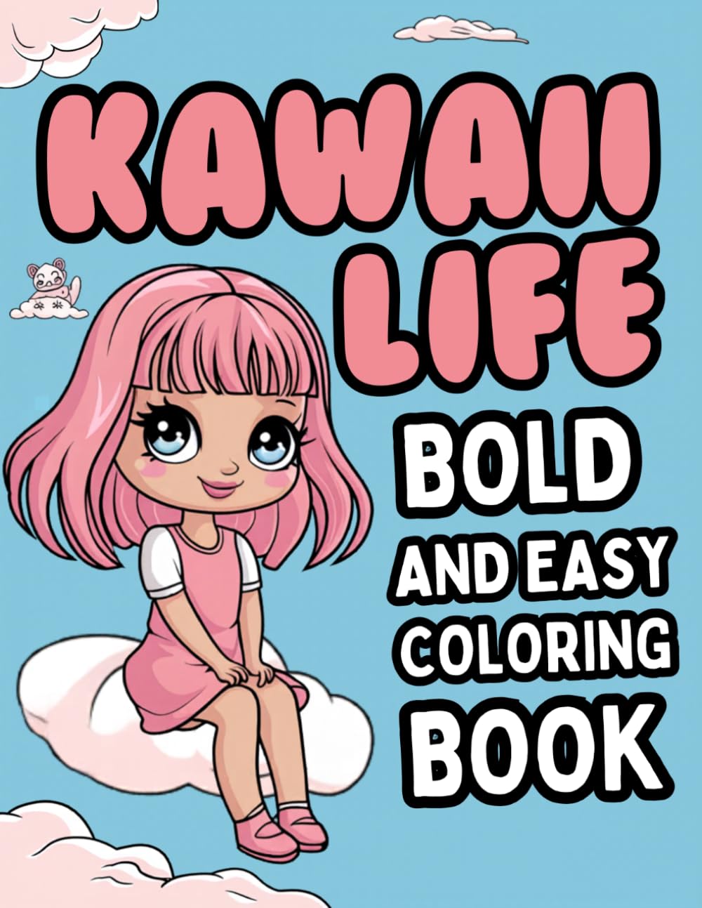Kawaii Life: Bold and Easy Coloring Book for Kids: 100 Cute and Simple Kawaii Coloring Pages for Relaxing Fun and Creativity