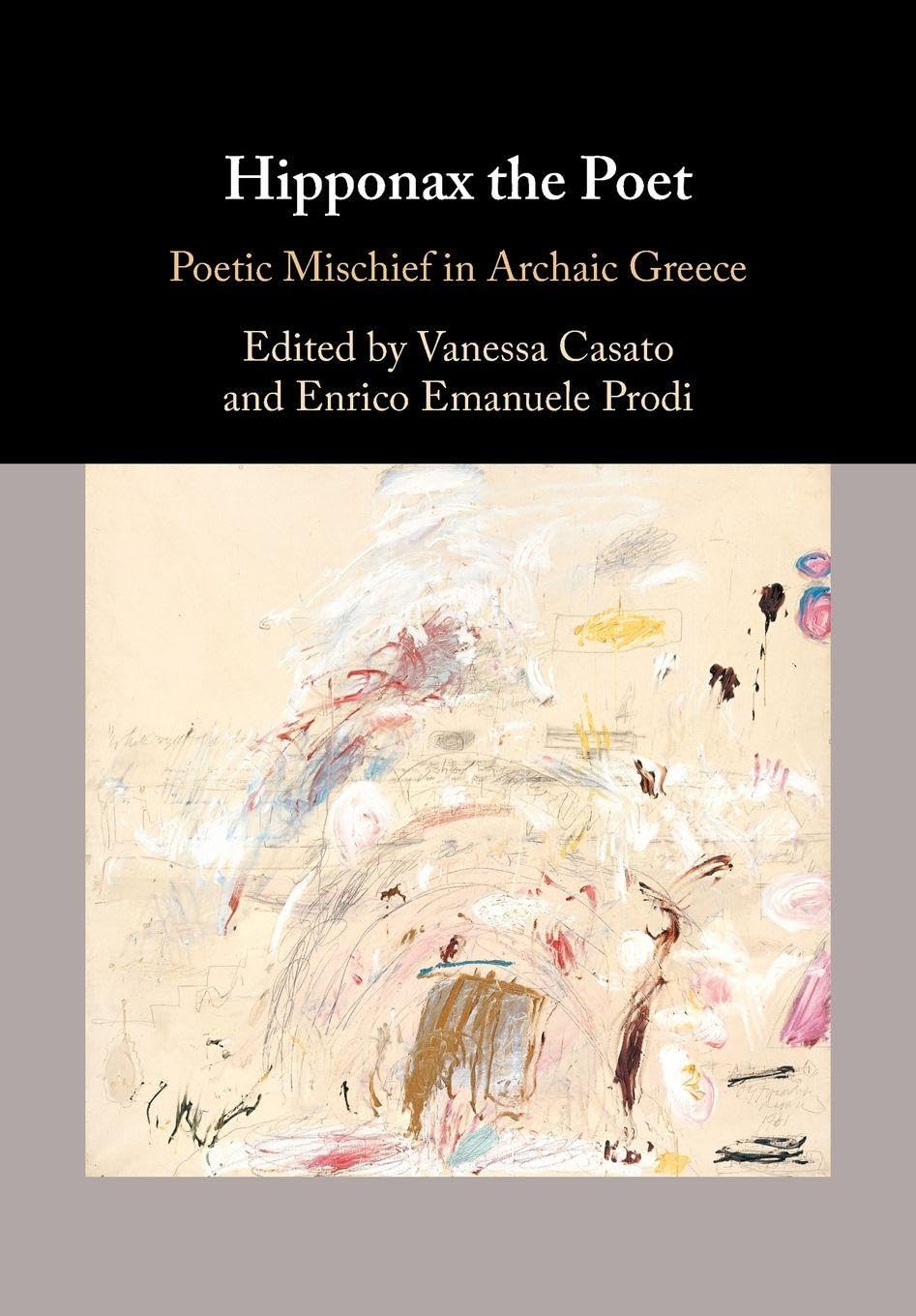 Hipponax the Poet: Poetic Mischief in Archaic Greece